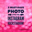 3 Must-Have Photo Apps for Instagram Rockstardom!